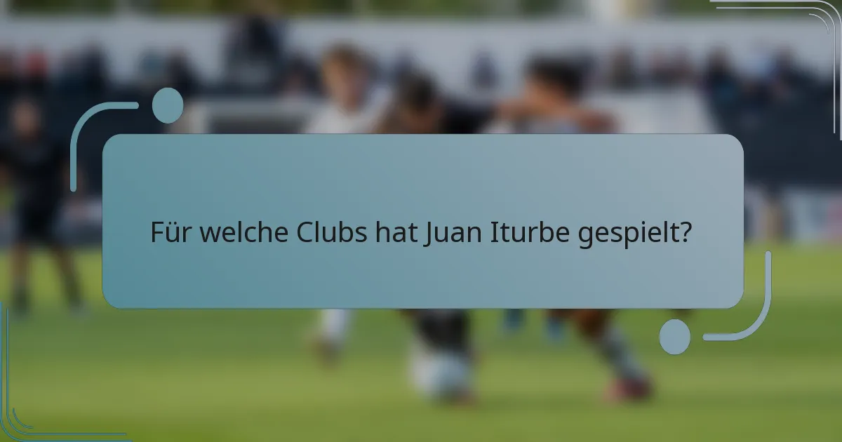 Für welche Clubs hat Juan Iturbe gespielt?
