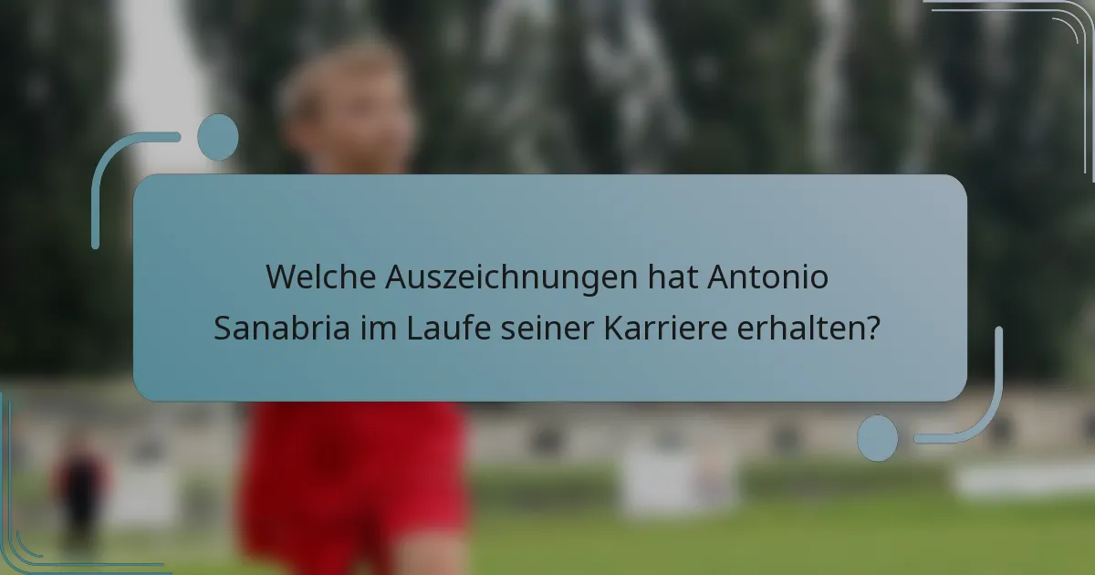 Welche Auszeichnungen hat Antonio Sanabria im Laufe seiner Karriere erhalten?