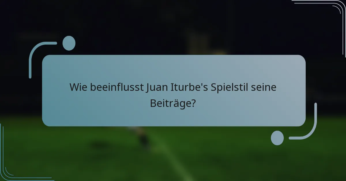 Wie beeinflusst Juan Iturbe's Spielstil seine Beiträge?